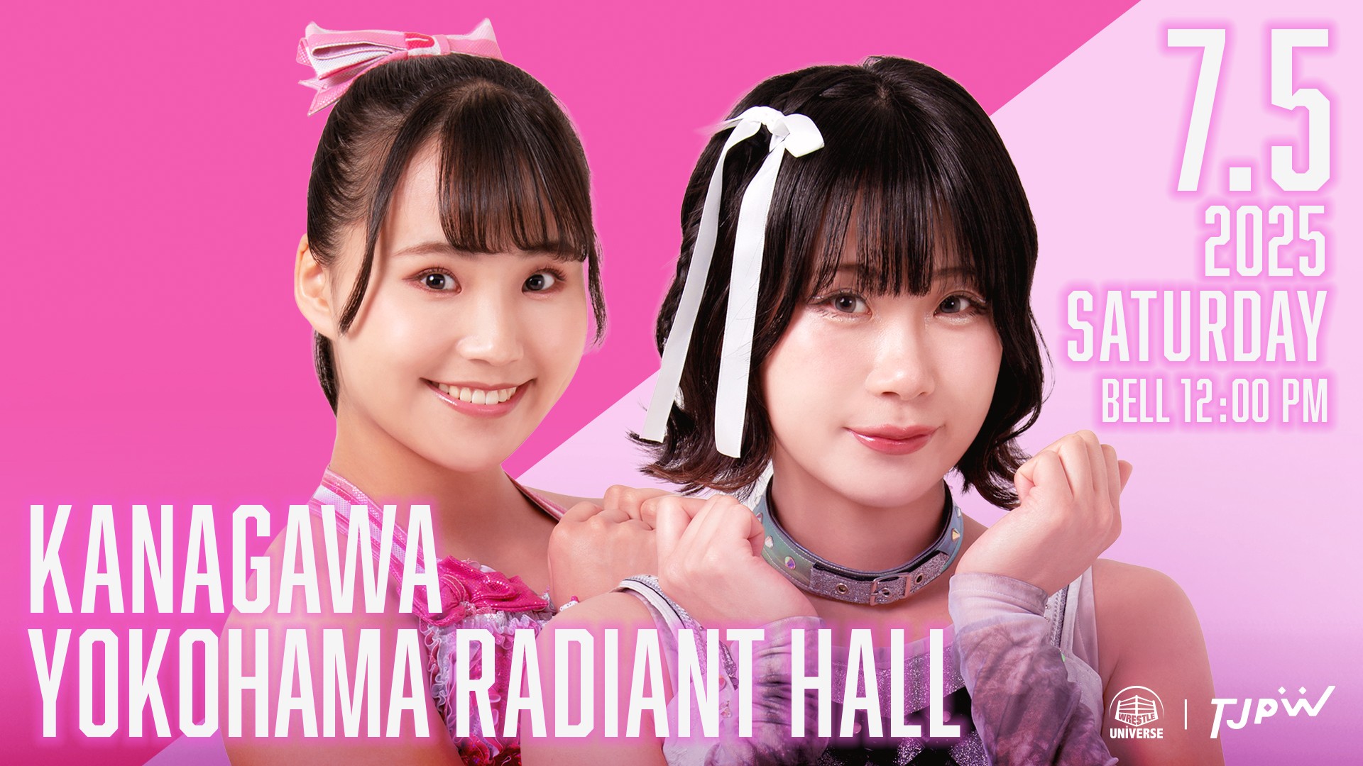 7月5日(土)横浜ラジアントホール大会直前情報／全席完売のため当日券の販売はありません。WRESTLE UNIVERSEとTJPW公式YouTubeで同時生配信、YouTubeは視聴無料！